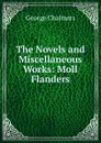 The Novels and Miscellaneous Works: Moll Flanders - George Chalmers