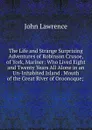The Life and Strange Surprizing Adventures of Robinson Crusoe, of York, Mariner: Who Lived Eight and Twenty Years All Alone in an Un-Inhabited Island . Mouth of the Great River of Oroonoque; . - John Lawrence
