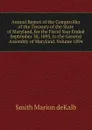 Annual Report of the Comptroller of the Treasury of the State of Maryland, for the Fiscal Year Ended September 30, 1893, to the General Assembly of Maryland. Volume 1894 - Smith Marion deKalb