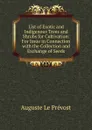 List of Exotic and Indigenous Trees and Shrubs for Cultivation: For Issue in Connection with the Collection and Exchange of Seeds - Auguste le Prévost