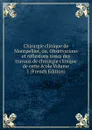Chirurgie clinique de Montpellier, ou, Observations et reflexions tirees des travaux de chirurgie clinique de cette ecole Volume 1 (French Edition) - 