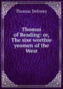 Thomas of Reading: or, The sixe worthie yeomen of the West - Thomas Deloney