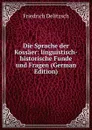 Die Sprache der Kossaer: linguistisch-historische Funde und Fragen (German Edition) - Friedrich Delitzsch