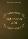 Old Chester tales - Deland Margaret Wade