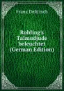 Rohling.s Talmudjude beleuchtet (German Edition) - Franz Julius Delitzsch