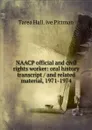 NAACP official and civil rights worker: oral history transcript / and related material, 1971-1974 - Tarea Hall. ive Pittman