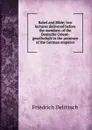 Babel and Bible: two lectures delivered before the members of the Deutsche Orient-gesellschaft in the presence of the German emperor - Friedrich Delitzsch