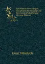 Syntaktische Forschungen: Die Altindische Wortfolge Aus Dem Catapathabrahmapa (German Edition) - Ernst Windisch