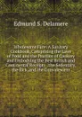 Wholesome Fare: A Sanitary Cookbook, Comprising the Laws of Food and the Practice of Cookery and Embodying the Best British and Continental Receipts . the Sedentary, the Sick, and the Convalescent - Edmund S. Delamere