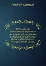 Mehr Licht die bedeutsamsten Ergebnisse der babylonisch-assyrischen Grabungen fur Geschichte Kultur und Religion: ein Vortrag (German Edition) - Friedrich Delitzsch