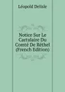 Notice Sur Le Cartulaire Du Comte De Rethel (French Edition) - Delisle Léopold