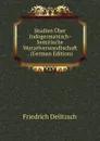 Studien Uber Indogermanisch-Semitische Wurzelverwandtschaft . (German Edition) - Friedrich Delitzsch