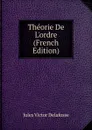 Theorie De L.ordre (French Edition) - Jules Victor Delafosse