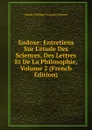 Eudoxe: Entretiens Sur L.etude Des Sciences, Des Lettres Et De La Philosophie, Volume 2 (French Edition) - Joseph-Philippe-François Deleuze