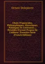Choix D.opuscules, Philosophiques, Historiques, Politiques Et Litteraires .: Precedes D.avant-Propos De L.editeur. Premiere Serie (French Edition) - Octave Delepierre