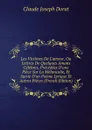 Les Victimes De L.amour, Ou Lettres De Quelques Amans Celebres, Precedees D.une Piece Sur La Melancolie, Et Suivie D.un Poeme Lyrique Et Autres Pieces (French Edition) - Claude Joseph Dorat