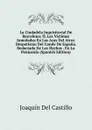 La Ciudadela Inquisitorial De Barcelona; O, Las Victimas Inmoladas En Las Aras Del Atroz Despotismo Del Conde De Espana. Redactada De Los Hechos . En La Peninsula (Spanish Edition) - Joaquín Del Castillo