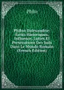 Philon Dalexandrie: Ecrits Historiques, Influence, Luttes Et Persecutions Des Juifs Dans Le Monde Romain (French Edition) - Philo