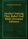 Zweiter Vortrag Uber Babel Und Bibel (German Edition) - Friedrich Delitzsch