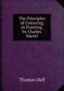 The Principles of Colouring in Painting, by Charles Martel - Thomas Delf