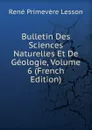 Bulletin Des Sciences Naturelles Et De Geologie, Volume 6 (French Edition) - René Primevère Lesson