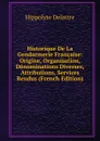 Historique De La Gendarmerie Francaise: Origine, Organisation, Denominations Diverses, Attributions, Services Rendus (French Edition) - Hippolyte Delattre