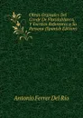 Obras Orginales Del Conde De Floridablanca, Y Escritos Referentes a Su Persona (Spanish Edition) - Antonio Ferrer del Río