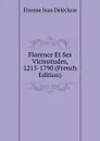 Florence Et Ses Vicissitudes, 1215-1790 (French Edition) - Etienne Jean Delécluze