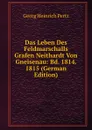 Das Leben Des Feldmarschalls Grafen Neithardt Von Gneisenau: Bd. 1814. 1815 (German Edition) - Georg Heinrich Pertz