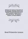 Bulletin Des Sciences Naturelles Et De Geologie: Deuxieme Section Du Bulletin Universel Des Sciences Et De L.industrie, Publie Sous La Direction De M. . De Ferussac ., Volume 2 (French Edition) - René Primevère Lesson