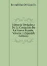 Historia Verdadera De La Conquista De La Nueva Espana, Volume 1 (Spanish Edition) - Bernal Díaz del Castillo
