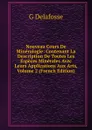 Nouveau Cours De Mineralogie: Contenant La Description De Toutes Les Especes Minerales Avec Leurs Applications Aux Arts, Volume 2 (French Edition) - G Delafosse