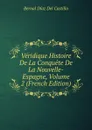 Veridique Histoire De La Conquete De La Nouvelle-Espagne, Volume 2 (French Edition) - Bernal Díaz del Castillo
