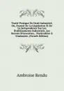 Traite Pratique De Droit Industriel, Ou, Expose De La Legislation Et De La Jurisprudence Sur Les Etablissements Industriels, Les Brevets D.invention, . Particuliere A L.industrie, (French Edition) - Ambroise Rendu