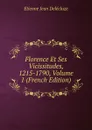 Florence Et Ses Vicissitudes, 1215-1790, Volume 1 (French Edition) - Etienne Jean Delécluze