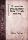 Dictionnaire De La Langue Verte (French Edition) - Alfred Delvau
