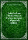Historiadores Primitivos De Indias, Volume 1 (Spanish Edition) - Bernal Díaz del Castillo