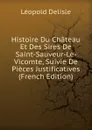 Histoire Du Chateau Et Des Sires De Saint-Sauveur-Le- Vicomte, Suivie De Pieces Justificatives (French Edition) - Delisle Léopold
