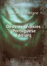 Oeuvres Choisies (Portuguese Edition) - Casimir Delavigne