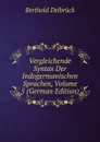 Vergleichende Syntax Der Indogermanischen Sprachen, Volume 5 (German Edition) - Berthold Delbrück