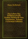 Das Leben Des Feldmarschalls Grafen Neithardt Von Gneisenau, Volume 4 (German Edition) - Hans Delbrück