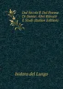 Dal Secolo E Dal Poema Di Dante: Altri Ritratti E Studi (Italian Edition) - Isidoro del Lungo