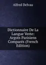 Dictionnaire De La Langue Verte: Argots Parisiens Compares (French Edition) - Alfred Delvau