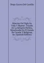 Miserias Del Siglo En Vida Y Muerte: Triunfo De La Religion Perfeta, Moralizadas En El Estado De Casada Y Religiosa, .c (Spanish Edition) - Diego Xarava Del Castillo