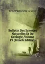 Bulletin Des Sciences Naturelles Et De Geologie, Volume 19 (French Edition) - René Primevère Lesson
