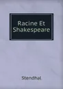 Racine Et Shakespeare - Stendhal