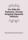 Un Nido De Palomas: Novela Original (Spanish Edition) - María Pilar Sinués Del De Marco