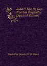 Rosa Y Flor De Oro: Novelas Originales (Spanish Edition) - María Pilar Sinués Del De Marco