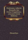 Orationes; Adiecto Demadis Qui Fertur Fragmento; (Ancient Greek Edition) - Dinarchus