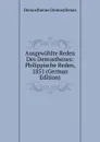 Ausgewahlte Reden Des Demosthenes: Philippische Reden, 1851 (German Edition) - Demosthenes
